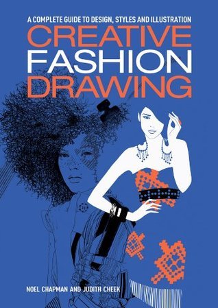 Creative Fashion Drawing: A complete guide to design and