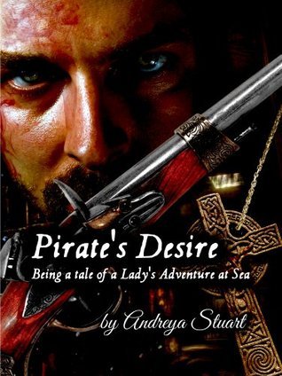Pirate's Desire: Being a Tale of a Lady's Adventure at Sea: A Dark Historical Romance