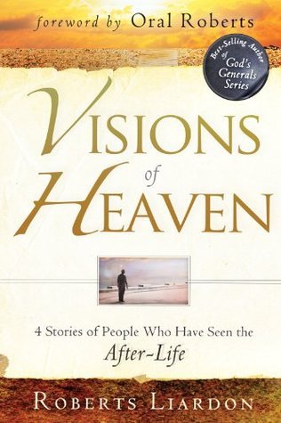 Visions of Heaven: 4 Stories of People Who Have Seen the After-Life