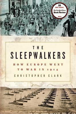 The Sleepwalkers: How Europe Went to War in 1914