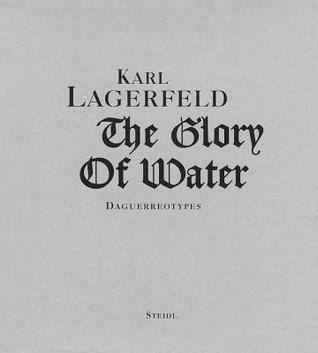 美品　The Glory of Water: Daguerreotypes LAGERFELD, Karl. The Glory of Water: Daguerreotypes. - Cult