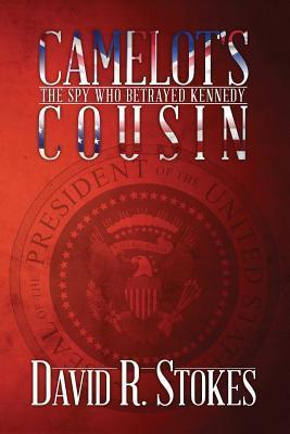 Camelot's Cousin: The Spy Who Betrayed Kennedy