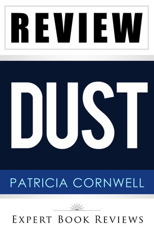 Dust (A Scarpetta Novel): by Patricia Cornwell -- Review