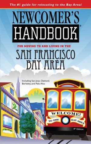 Newcomer's Handbook for Moving to and Living in the San Francisco Bay ...