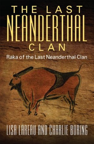 The Last Neanderthal Clan: Raka of the Last Neanderthal Clan