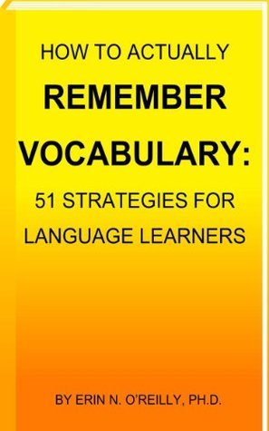 How to Actually Remember Vocabulary : 51 Strategies for Language ...