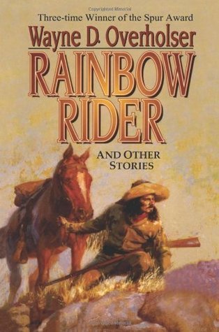 The Rainbow Rider Shell Rainbow Rider by Wayne D. Overholser | Goodreads