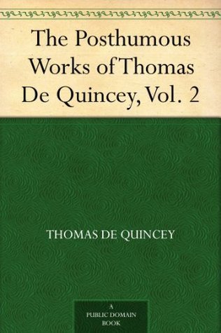 The Posthumous Works of Thomas De Quincey, Vol. 2 book cover