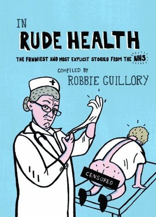 In Rude Health: The funniest and most explicit stories from the NHS