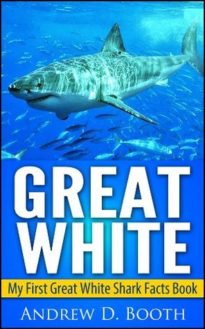 Great White Sharks Second Edition: Kids Book of Fun Facts and Amazing
