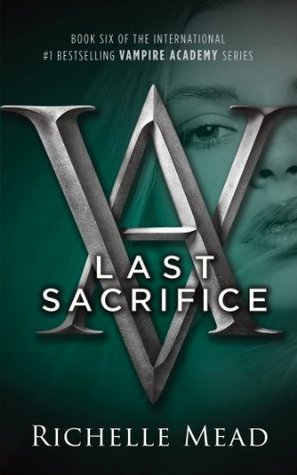 Last Sacrifice (Vampire Academy #6)
