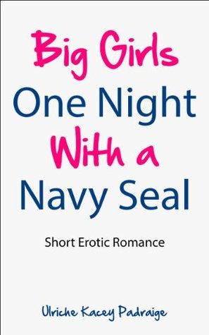 Big Girls One Night with a Navy Seal