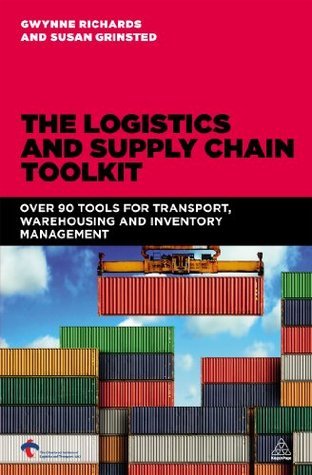 The Logistics and Supply Chain Toolkit: 90 Tools for Transport ...