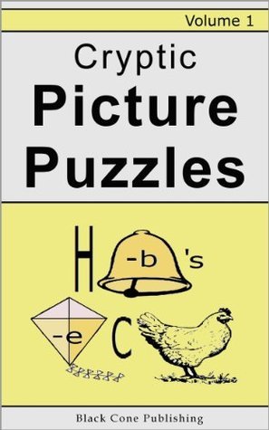 Cryptic Picture Rounds Cryptic Picture Puzzles - Volume 1 by Dr E. Devinette | Goodreads