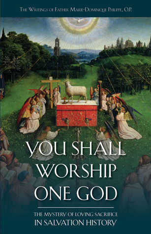 You Shall Worship One God: The Mystery of Loving Sacrifice in Salvation ...