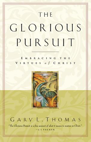 The Glorious Pursuit: Embracing the Virtues of Christ