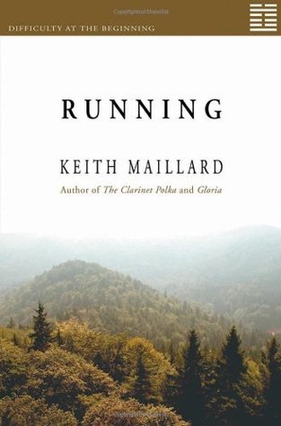 Running: Difficulty at the Beginning, Book 1 by Keith Maillard | Goodreads
