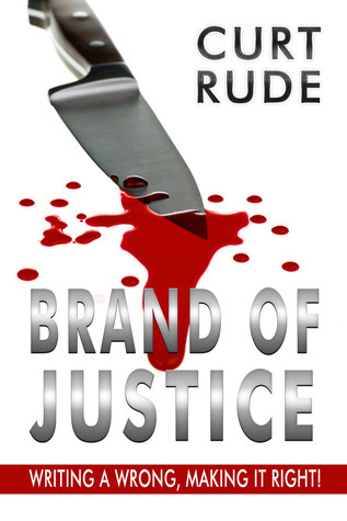Brand of Justice by Curt Rude | Goodreads