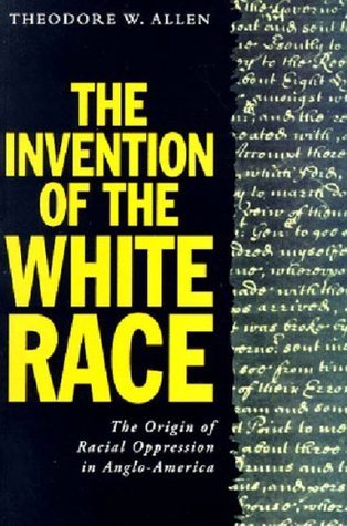 The Invention of the White Race: The Origin of Racial Oppression in Anglo-America, Volume 2