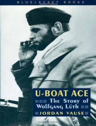 U-Boat Ace: The Story of Wolfgang Luth