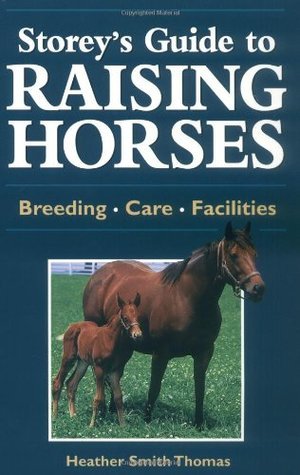Storey's Guide to Raising Horses: Breeding, Care, Facilities