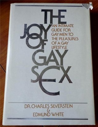 The Joy of Gay Sex: An Intimate Guide for Gay Men to the Pleasures of a