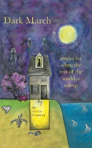 Dark March: Stories for When the Rest of the World Is Asleep