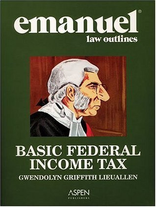 Emanuel Law Outlines: Basic Federal Income Tax by Gwendolyn Griffith ...