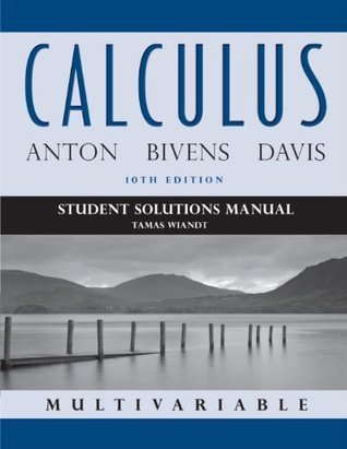 Calculus Multivariable, Student Solutions Manual by Howard Anton | Goodreads