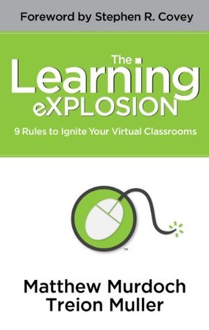 The Learning Explosion: 9 Rules to Ignite Your Virtual Classrooms by ...