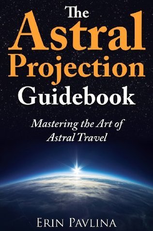 Astral Projection Paper The Astral Projection Guidebook: Mastering the Art of Astral Travel by ...