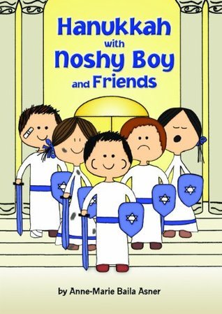Hanukkah With Noshy Boy & Friends by Anne-Marie Baila Asner | Goodreads