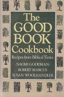 The Good Book Cookbook/Recipes from Biblical Times by Naomi Goodman ...