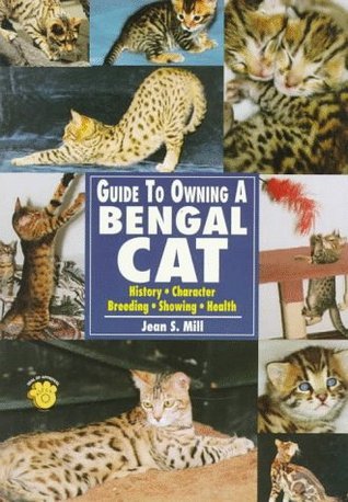 Guide to Owning a Bengal Cat by Jean S. Mill Goodreads