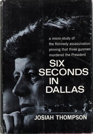 Six Seconds in Dallas: A Micro-Study of the Kennedy Assassination