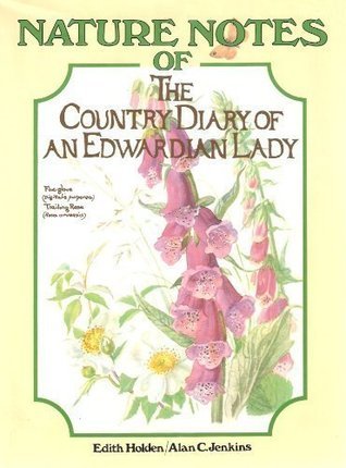 Nature Notes of the Country Diary of an Edwardian Lady by Edith