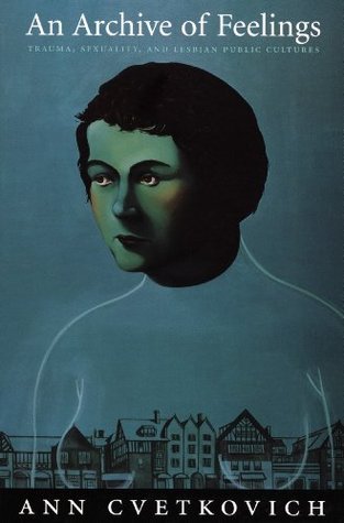An Archive of Feelings: Trauma, Sexuality, and Lesbian Public Cultures (Series Q)