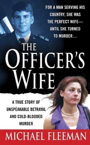 The Officer's Wife: A True Story of Unspeakable Betrayal and Cold-Blooded Murder