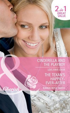 Cinderella and the Playboy / The Texan's Happily-Ever-After