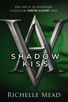 Shadow Kiss (Vampire Academy, #3)