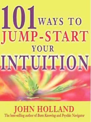 101 Ways to Jump-Start Your Intuition
