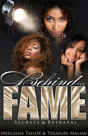 Behind The Fame: Secrets & Betrayal by Treasure Malian | Goodreads