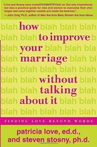 How to Improve Your Marriage Without Talking About It: Finding Love Beyond Words