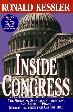 INSIDE CONGRESS: The Shocking Scandals, Corruption, and Abuse of Power