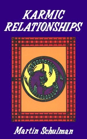 Karmic Lesson Partner Karmic Relationships by Martin Schulman | Goodreads