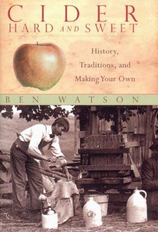 Cider, Hard and Sweet: History, Traditions, and Making Your Own