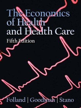 The Economics of Health And Health Care by Sherman Folland | Goodreads
