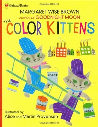 Color Kittens The Color Kittens (Family Storytime) by Margaret Wise Brown | Goodreads