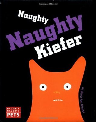 Naughty Naughty Keifer (Naughty Naughty Pets) by Wendy Ann Gardner