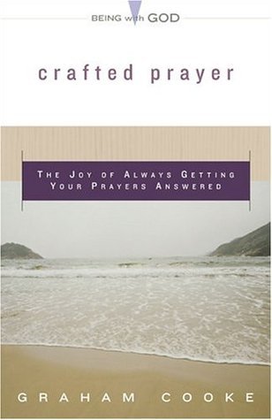 Crafted Prayer: The Joy Of Always Getting Your Prayers Answered